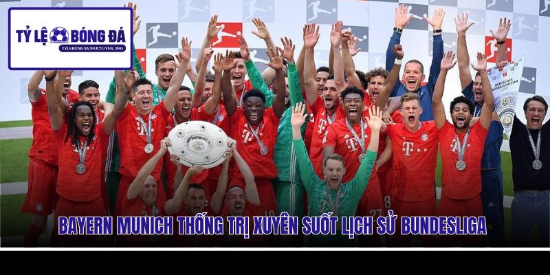 Bayern Munich thống trị xuyên suốt lịch sử Bundesliga