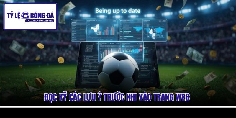 Đọc kỹ các lưu ý trước khi vào trang web