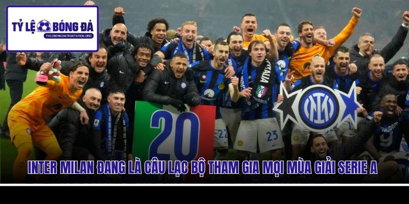 Inter Milan đang là câu lạc bộ tham gia mọi mùa giải Serie A