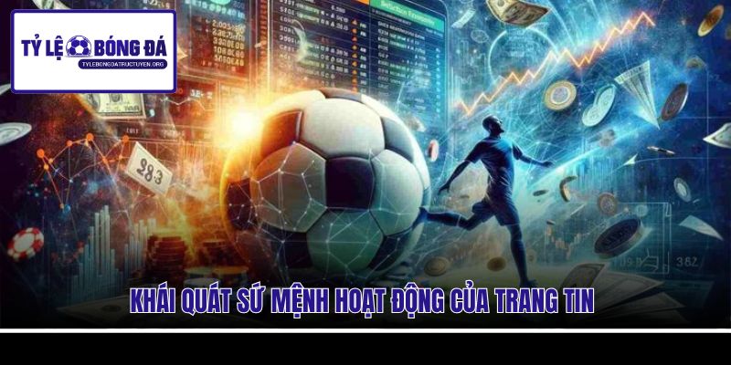Khái quát sứ mệnh hoạt động của trang tin