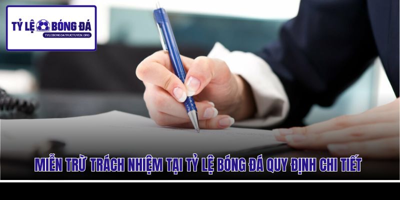Miễn trừ trách nhiệm tại Tỷ Lệ Bóng Đá quy định chi tiết