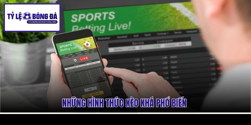 Những hình thức kèo khá phổ biến