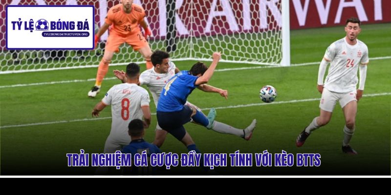 Trải nghiệm cá cược đầy kịch tính với kèo BTTS