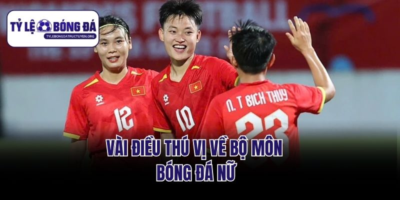 Vài điều thú vị về bộ môn bóng đá nữ