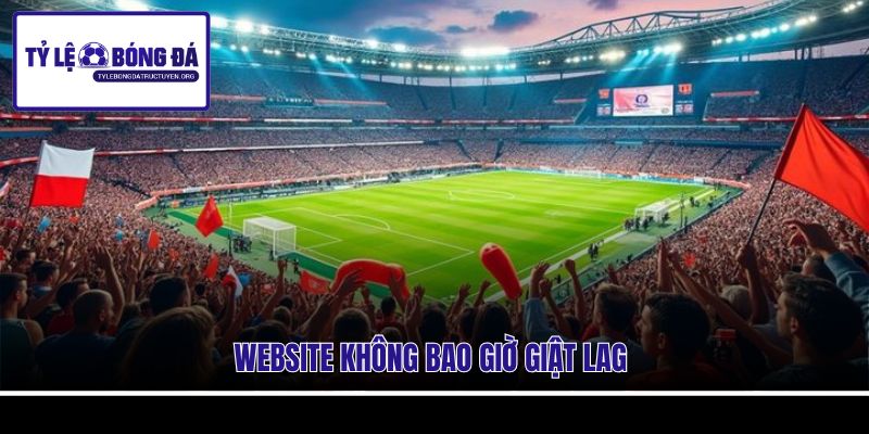 Website không bao giờ giật lag